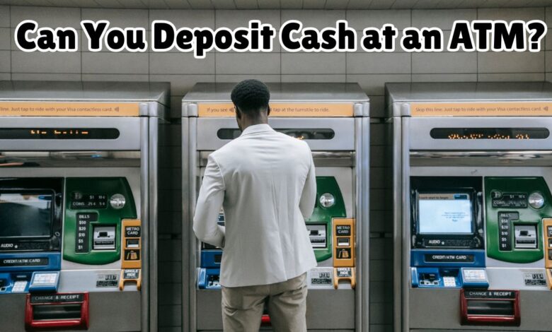 Can You Deposit Cash at an ATM?